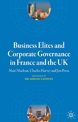 Business Elites and Corporate Governance in France and the UK (French Politics, Society and Culture)