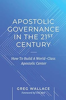 Paperback Apostolic Governance In The 21st Century: How To Build A World-Class Apostolic Center Book