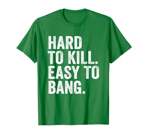 Hard to Kill Easy to' Bang Funny Sarcasm Humor T-Shirt, Men, Kelly Green, XX-Large