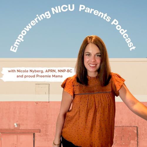 Empowering NICU Parents' Podcast Podcast Por Nicole E Nyberg arte de portada