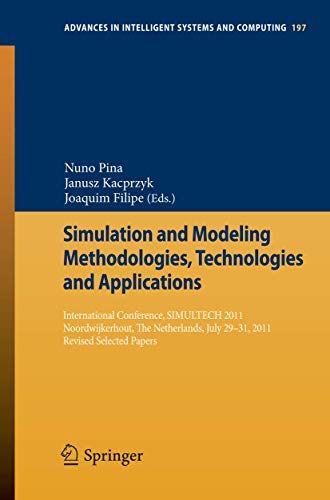 Simulation and Modeling Methodologies, Technologies and Applications: International Conference, SIMULTECH 2011 Noordwijkerhout, The Netherlands, July ... in Intelligent Systems and Computing) view 2