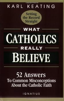 Paperback (What Catholics Really Believe) [By: Keating, Karl] [Dec, 1990] Book