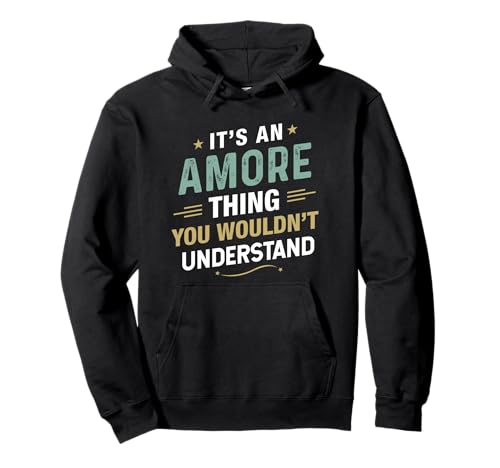 It's an Amore Thing you wouldn't understand First Name Sweat à Capuche