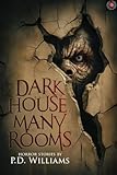 Dark House, Many Rooms: A Collection of Short Horror and Supernatural Stories (Never Sleep Again)