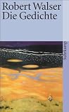 Sämtliche Werke in zwanzig Bänden: Dreizehnter Band: Die Gedichte (suhrkamp taschenbuch) - Robert Walser