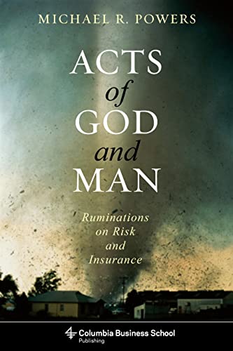 Acts of God and Man: Ruminations on Risk and Insurance (Columbia Business School Publishing)