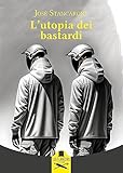L'utopia Dei Bastardi. Ediz. Illustrata - 2