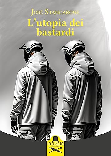L'utopia Dei Bastardi. Ediz. Illustrata