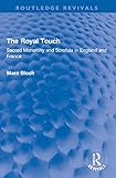 The Royal Touch (Routledge Revivals) (Routledge Revivals: Selected Works of Marc Bloch)