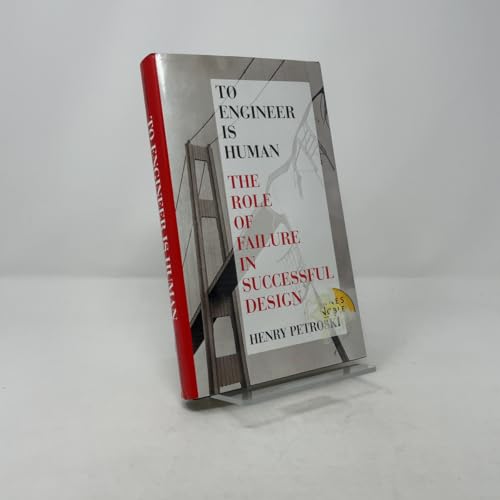 To engineer is human: The role of failure in successful design