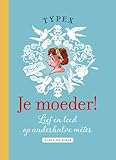 Je moeder!: Lief en leed op anderhalve meter