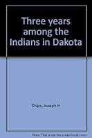Three years among the Indians in Dakota 0914074121 Book Cover