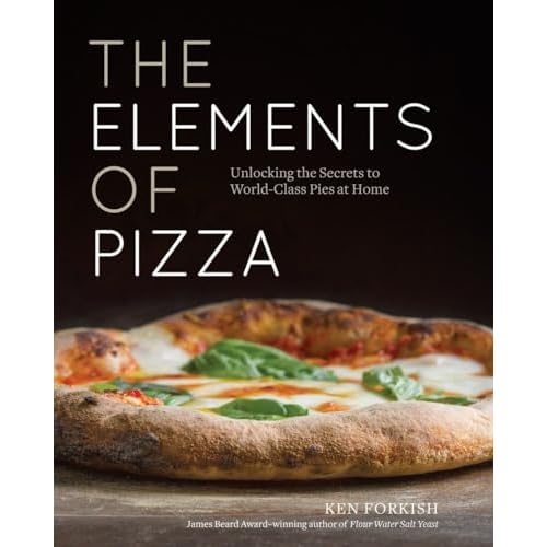 The Elements of Pizza: Unlocking the Secrets to World-Class Pies at Home [A Cookbook] Hardcover – April 19, 2016