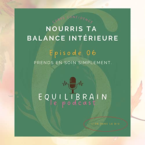 06 - Pourquoi tu devrais prendre soin de ta balance int&eacute;rieure.