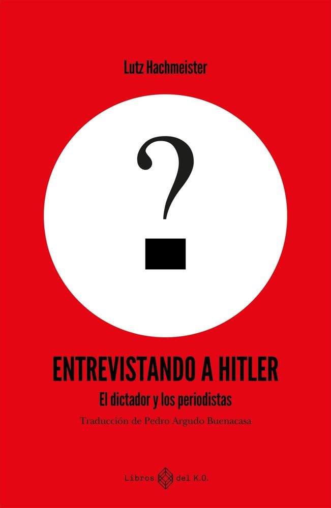 Entrevistando a Hitler: El dictador y los periodistas (NO FICCION)