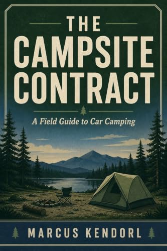 The Campsite Contract: A Field Guide to Car Camping for People Wh...
