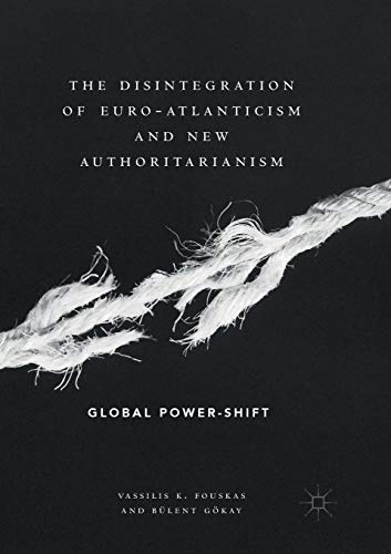 The Disintegration of Euro-Atlanticism and New Authoritarianism: Global Power-Shift