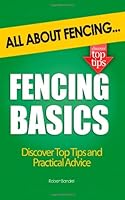 Fencing Basics: All About Fencing 1478390379 Book Cover