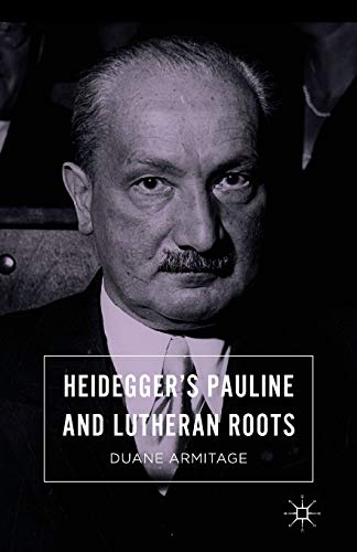 Heidegger’s Pauline and Lutheran Roots