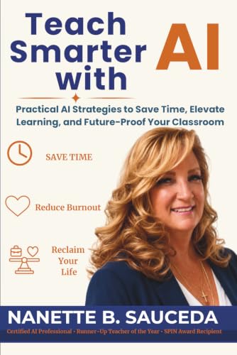 Teach Smarter With AI: The Educator's Playbook for Saving Time, Reducing Burnout, and Reclaiming Your Life