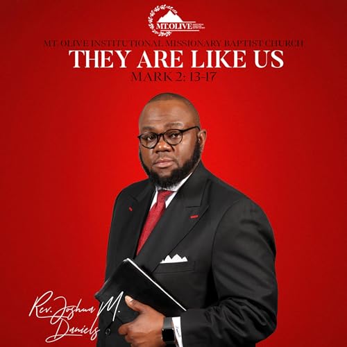 They Are Like US (Mark 2:13-17) - Rev. Joshua M. Daniels