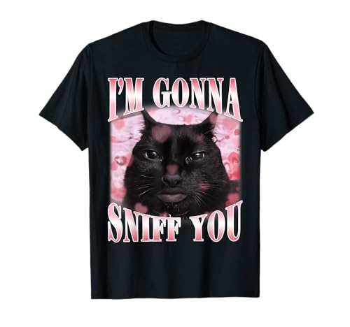 I'm Gonna Sniff You Funny Brainrot Stupid Cat Meme Graphic T-Shirt