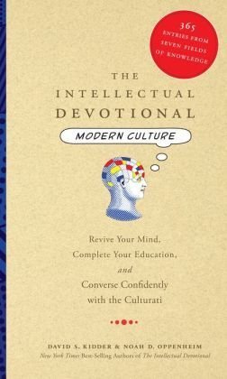The Intellectual Devotional: Modern Culture: 365 Entries from Seven Fields of Knowledge