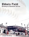 Ebbets Field: Brooklyn's Baseball Shrine