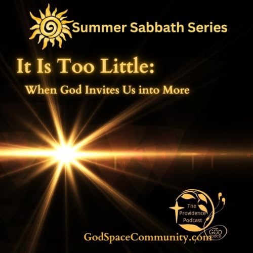 It Is Too Little: When God Invites Us Into More -- Summer Sabbath Series
