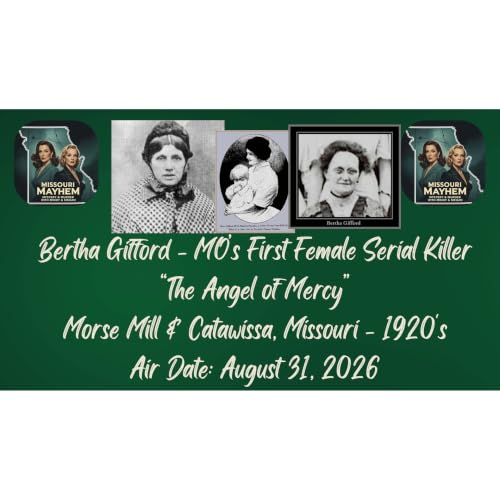 The Infamous Female Serial Killer - Bertha Gifford: The Angel of Mercy - Morse Mill & Catawissa, Missouri 1920's