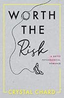 Worth the Risk: A Gritty Psychological Romance 1399905988 Book Cover