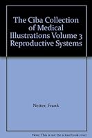 The Ciba Collection of Medical Illustrations Volume 3 Reproductive Systems B001IN3BVS Book Cover