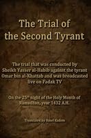 The Trial of the Second Tyrant: conducted by Sheikh Yasser al-Habib against the tyrant Omar bin al-Khattab 1546682570 Book Cover