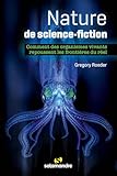  Nature de science-fiction: Comment des organismes vivants repoussent les frontières du réel