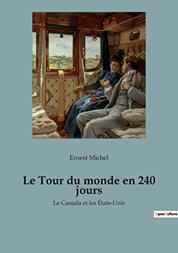 Le Tour du monde en 240 jours: Le Canada et les États-Unis (French Edition)