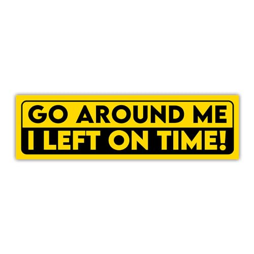 BAVAHA Go Around Me I Left On Time Bumper Sticker