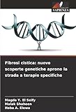 Fibrosi cistica: nuove scoperte genetiche aprono la strada a terapie specifiche