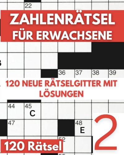 Zahlenraetsel fuer Erwachsene: Knacke den Code: Zahlenkreuzwortraetsel Buch fuer Erwachsene mit 120 Zahlenraetseln - Band 2