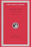 Augustine: City of God, Volume III, Books 8-11 (Loeb Classical Library No. 413)