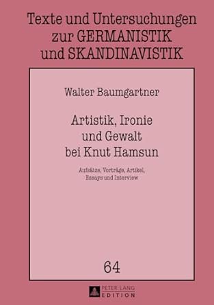Artistik, Ironie und Gewalt bei Knut Hamsun: Aufsaetze, Vortraege, Artikel, Essays und Interview: 64 New Edition book cover