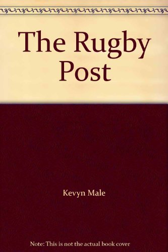 The Rugby Post: the Real Bloke\'s View of Rugby in New Zealand