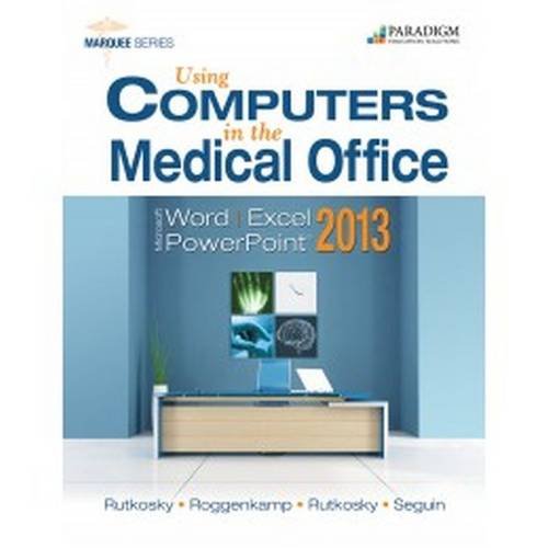 Using Computers in the Medical Office with Microsoft Office 2013
