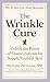 The Wrinkle Cure: Unlock the Power of Cosmeceuticals for Supple, Youthful Skin