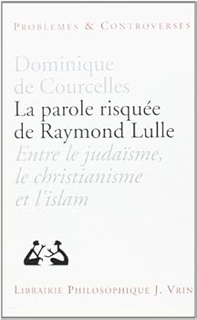 Paperback La Parole Risquee de Raymond Lulle: Entre Judaisme, Christianisme Et Islam [French] Book