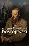 Die größten Romane von Dostojewski: Schuld und Sühne, Der Spieler, Der Idiot, Die Dämonen, Der Jüngling, Die Brüder Karamasow, Erniedrigte und Beleidigte... - Fjodor M. Dostojewski 
