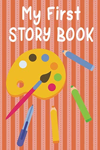 My First Story Book: Blank Story Book For Kids With Lines To Write In - Primary Writing Journal With Picture Box - Blank Book For Kids To Write Stories