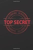 Classified Top Secret: Spy Toys Gear Blank Top Secret Journal for Kids, Lined Spy Notebook for Boys and Girls, 6 x 9 Lined Pretend Play Journal for ... Playing with Codes, Diary for Tweens, Teens 1097591883 Book Cover