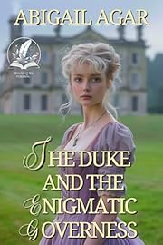 The Duke and the Enigmatic Governess: A Historical Regency Romance Novel (Noble Hearts and Hidden Desires)