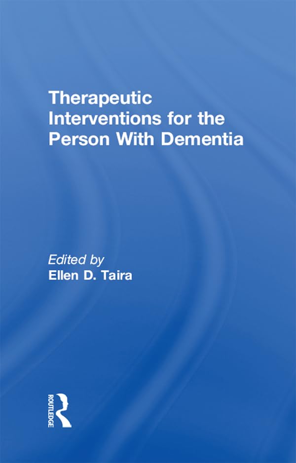 Therapeutic Interventions for the Person With Dementia      1st Edition, Kindle Edition