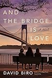 And the Bridge Is Love: A Novel